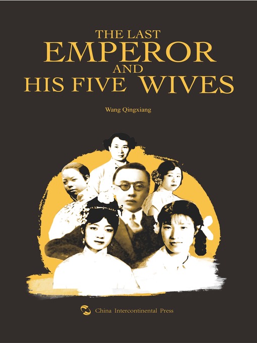 Title details for The Last Emperor and His Five Wives (末代皇帝的五个女人) by Wang Qingxiang - Available